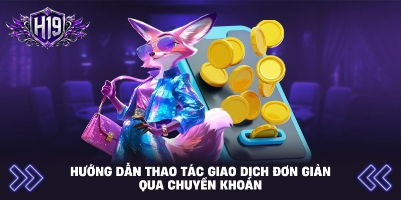 Hướng dẫn thao tác giao dịch đơn giản qua chuyển khoản