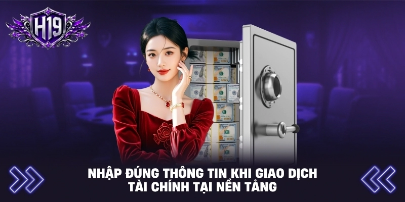 Nhập đúng thông tin khi giao dịch tài chính tại nền tảng