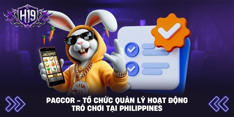 PAGCOR - Tổ chức quản lý hoạt động trò chơi tại Philippines