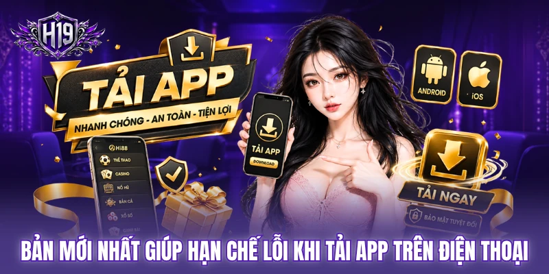 Bản mới nhất giúp hạn chế lỗi khi tải app trên điện thoại