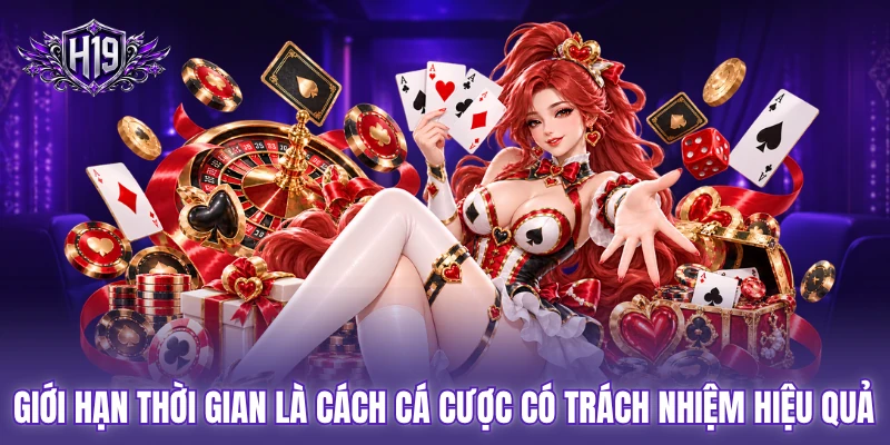 Giới hạn thời gian là cách cá cược có trách nhiệm hiệu quả Giới hạn thời gian là cách cá cược có trách nhiệm hiệu quả