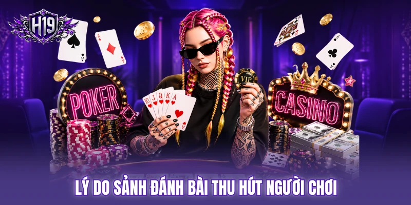 Lý do sảnh đánh bài thu hút người chơi