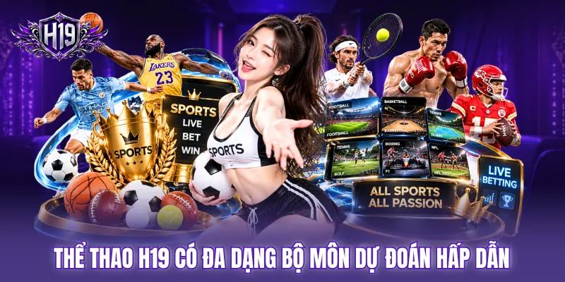Thể thao H19 có đa dạng bộ môn dự đoán hấp dẫn