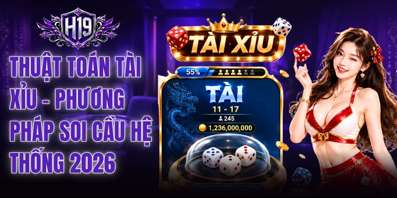 Thuật Toán Tài Xỉu - Phương Pháp Soi Cầu Hệ Thống 2026