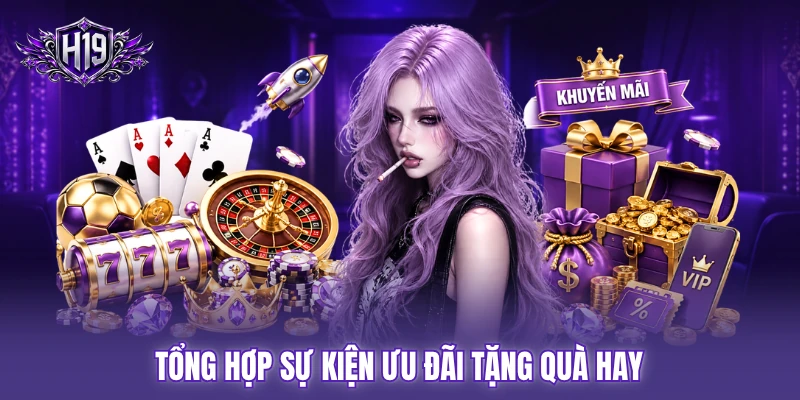 Tổng hợp sự kiện ưu đãi tặng quà hay
